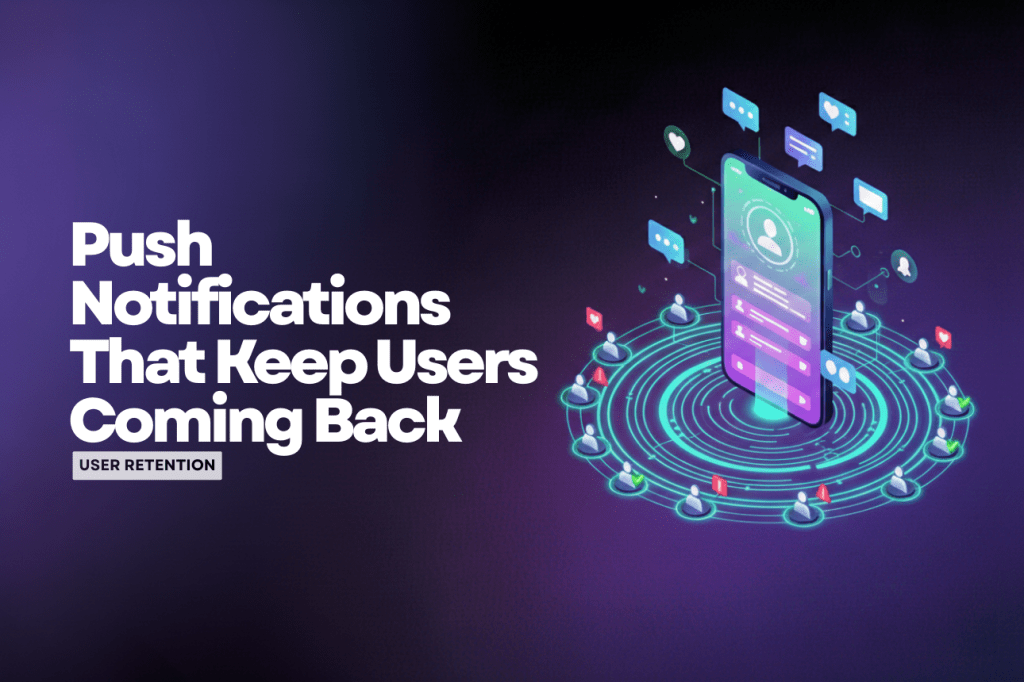 How to Use Push Notifications to Increase App Retention (Without Losing&nbsp;Users)